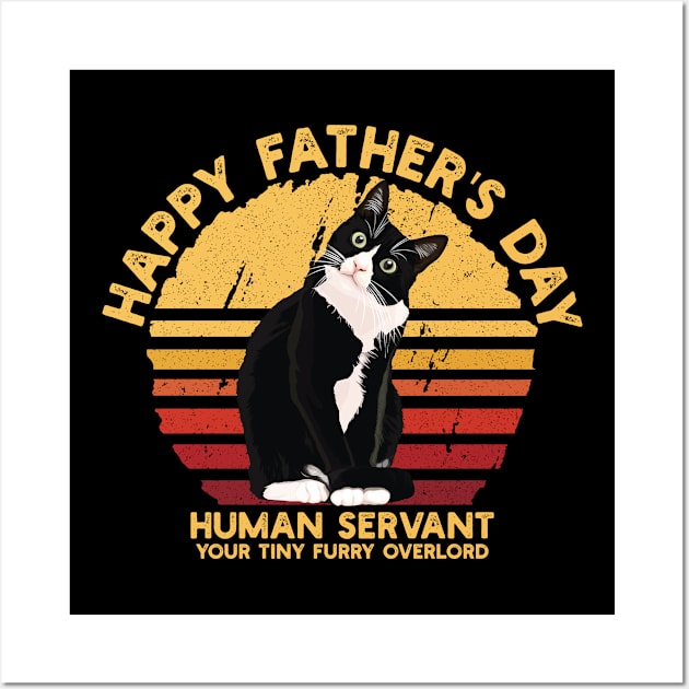 Happy Father's Day Human Servant Your Tiny Furry Overlord Wall Art by Vixel Art